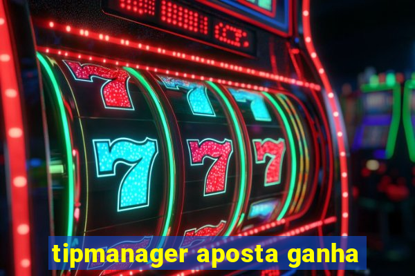 tipmanager aposta ganha